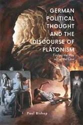 Book cover of German Political Thought and the Discourse of Platonism by Paul Bishop
