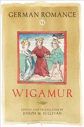 Book cover of German Romance VI: Wigamur by Joseph M Sullivan