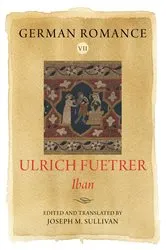 Book cover of German Romance VII: Ulrich Fuetrer, Iban by Ulrich Fuetrer