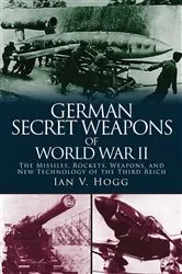 Book cover of German Secret Weapons of World War II by Ian V. Hogg