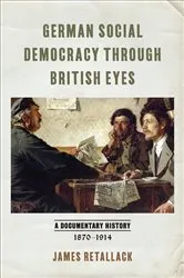 Book cover of German Social Democracy through British Eyes by James Retallack