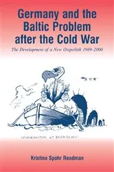 Book cover of Germany and the Baltic Problem After the Cold War by Kristina Spohr