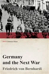 Book cover of Germany and the Next War (WWI Centenary Series) by Friedrich Von Bernhardi