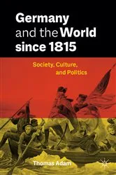 Book cover of Germany and the World since 1815 by Thomas Adam