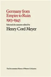 Book cover of Germany from Empire to Ruin, 1913–1945 by Henry Cord Meyer