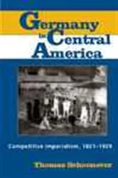 Book cover of Germany in Central America by Thomas Schoonover