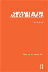 Book cover of Germany in the Age of Bismarck by W. M. Simon