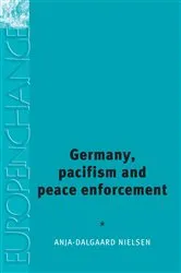 Book cover of Germany, pacifism and peace enforcement by Anja Dalgaard-Nielsen