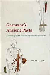Book cover of Germany's Ancient Pasts by Brent Maner