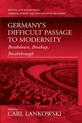 Book cover of Germany's Difficult Passage to Modernity by Carl Lankowski