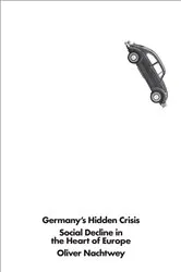 Book cover of Germany's Hidden Crisis by Oliver Nachtwey