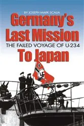 Book cover of Germany's Last Mission to Japan by Joseph M Scalia