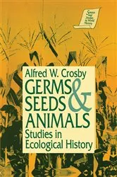 Book cover of Germs, Seeds and Animals: by Alfred W. Crosby