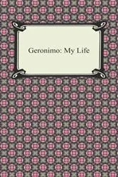 Book cover of Geronimo: My Life by Geronimo