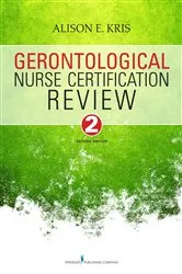 Book cover of Gerontological Nurse Certification Review, Second Edition (2nd ed.) by Alison E. Kris