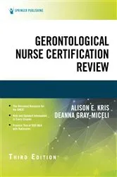 Book cover of Gerontological Nurse Certification Review, Third Edition (3rd ed.) by Alison E. Kris
