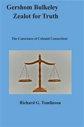 Book cover of Gershom Bulkeley, Zealot for Truth by Richard  G Tomlinson