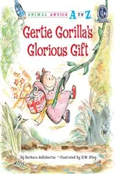 Book cover of Gertie Gorilla's Glorious Gift by Barbara deRubertis