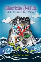 Book cover of Gertie Milk and the Keeper of Lost Things by Simon Van Booy