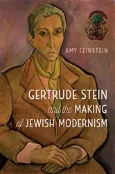 Book cover of Gertrude Stein and the Making of Jewish Modernism by Amy Feinstein