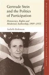 Book cover of Gertrude Stein and the Politics of Participation by Isabelle Parkinson