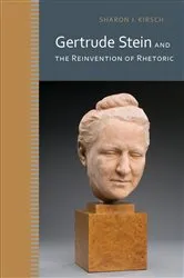 Book cover of Gertrude Stein and the Reinvention of Rhetoric by Sharon J. Kirsch