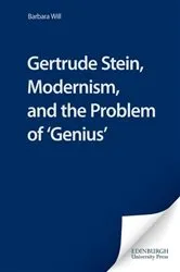 Book cover of Gertrude Stein, Modernism, and the Problem of 'Genius' by Barbara Will