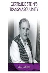 Book cover of Gertrude Stein's Transmasculinity by Chris Coffman