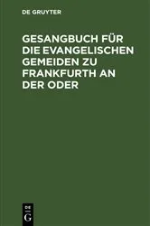 Book cover of Gesangbuch für die evangelischen Gemeiden zu Frankfurth an der Oder (2nd ed.) by Unknown