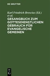 Book cover of Gesangbuch zum gottesdienstlichen Gebrauch für evangelische Gemeinen by Karl Friedrich Brescius