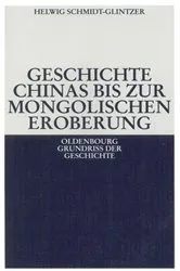 Book cover of Geschichte Chinas bis zur mongolischen Eroberung 250 v.Chr.-1279 n.Chr. by Helwig Schmidt-Glintzer