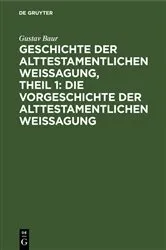 Book cover of Geschichte der alttestamentlichen Weissagung, Theil 1: Die Vorgeschichte der alttestamentlichen Weissagung by Gustav Baur