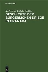 Book cover of Geschichte der bürgerlichen Kriege in Granada by Karl August Wilhelm Spalding