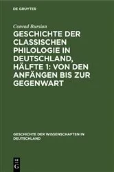 Book cover of Geschichte der classischen Philologie in Deutschland, Hälfte 1: Von den Anfängen bis zur Gegenwart by Conrad Bursian