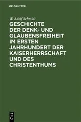 Book cover of Geschichte der Denk- und Glaubensfreiheit im ersten Jahrhundert der Kaiserherrschaft und des Christenthums by W. Adolf Schmidt