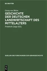 Book cover of Geschichte der deutschen Landwirtschaft des Mittelalters (2nd ed.) by Georg von Below