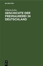 Book cover of Geschichte der Freimaurerei in Deutschland (2nd ed.) by Wilhelm Keller