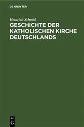 Book cover of Geschichte der Katholischen Kirche Deutschlands by Heinrich Schmid