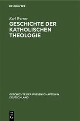 Book cover of Geschichte der katholischen Theologie (2nd ed.) by Karl Werner