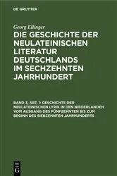 Book cover of Geschichte der neulateinischen Lyrik in den Niederlanden vom Ausgang des fünfzehnten bis zum Beginn des siebzehnten Jahrhunderts by Georg Ellinger