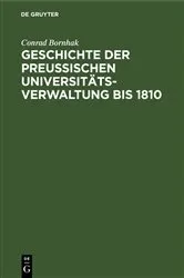 Book cover of Geschichte der preussischen Universitätsverwaltung bis 1810 by Conrad Bornhak