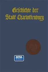 Book cover of Geschichte der Stadt Charlottenburg by Wilhelm Gundlach