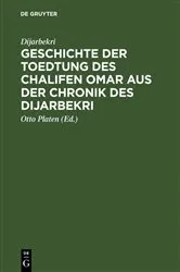 Book cover of Geschichte der Toedtung des Chalifen Omar aus der Chronik des Dijarbekri by Dijarbekri