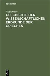 Book cover of Geschichte der wissenschaftlichen Erdkunde der Griechen by Hugo Berger