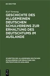 Book cover of Geschichte des Allgemeinen Deutschen Schulvereins zur Erhaltung des Deutschtums im Auslande by Karl Vormeng