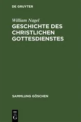 Book cover of Geschichte des christlichen Gottesdienstes by William Nagel