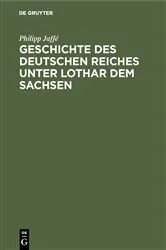 Book cover of Geschichte des deutschen Reiches unter Lothar dem Sachsen by Philipp Jaffé