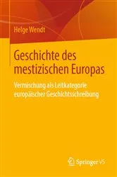 Book cover of Geschichte des mestizischen Europas by Helge Wendt