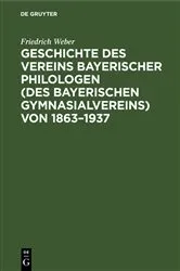 Book cover of Geschichte des Vereins bayerischer Philologen (des Bayerischen Gymnasialvereins) von 1863–1937 by Friedrich Weber