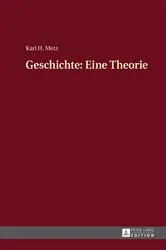 Book cover of Geschichte: Eine Theorie by Karl Heinz Metz